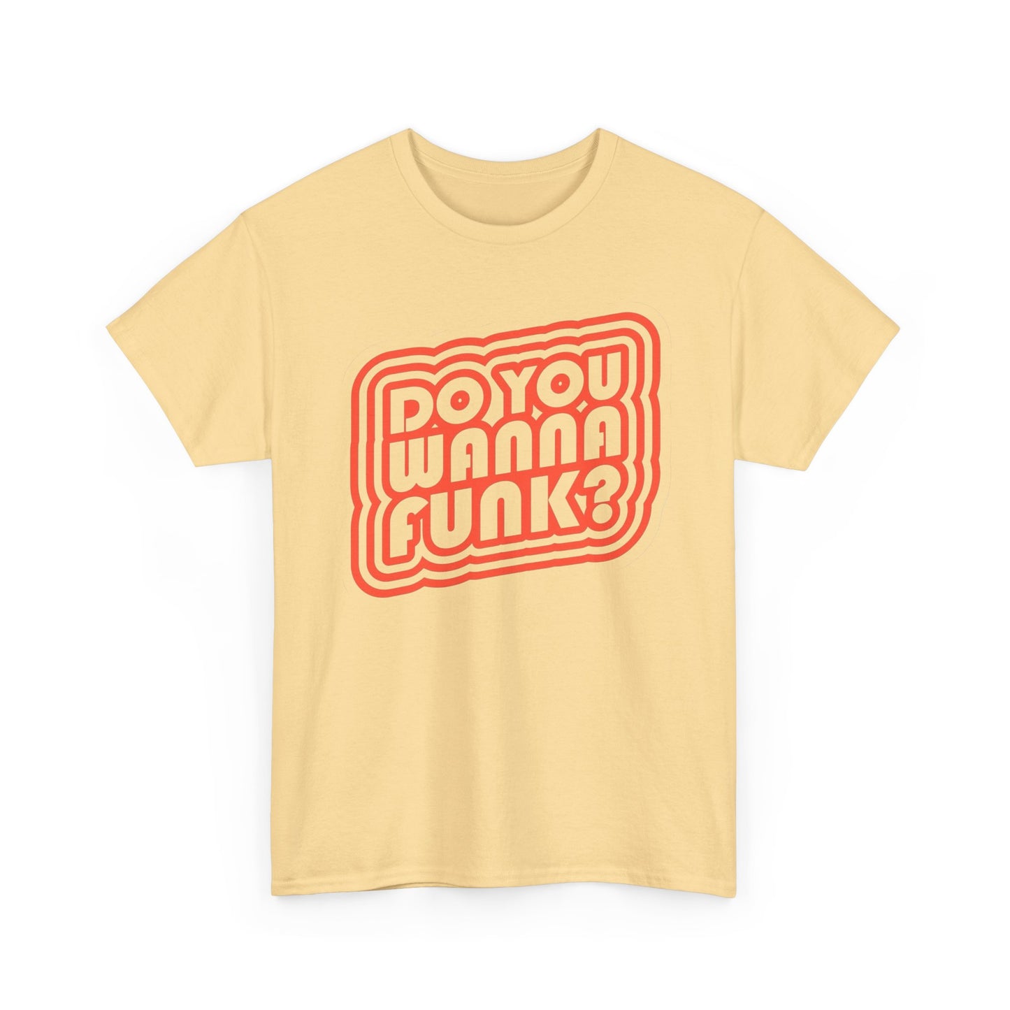 Do You Wanna Funk Graphic T Shirt Unisex Heavy Cotton Tee
