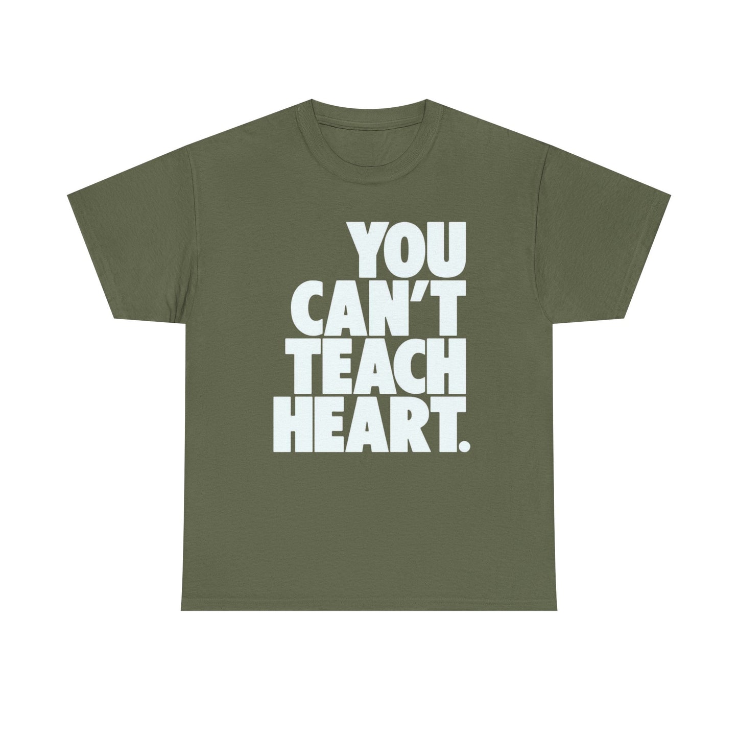 You Cant Teach Heart Graphic T Shirt Heavy Cotton Tee NEW Gift