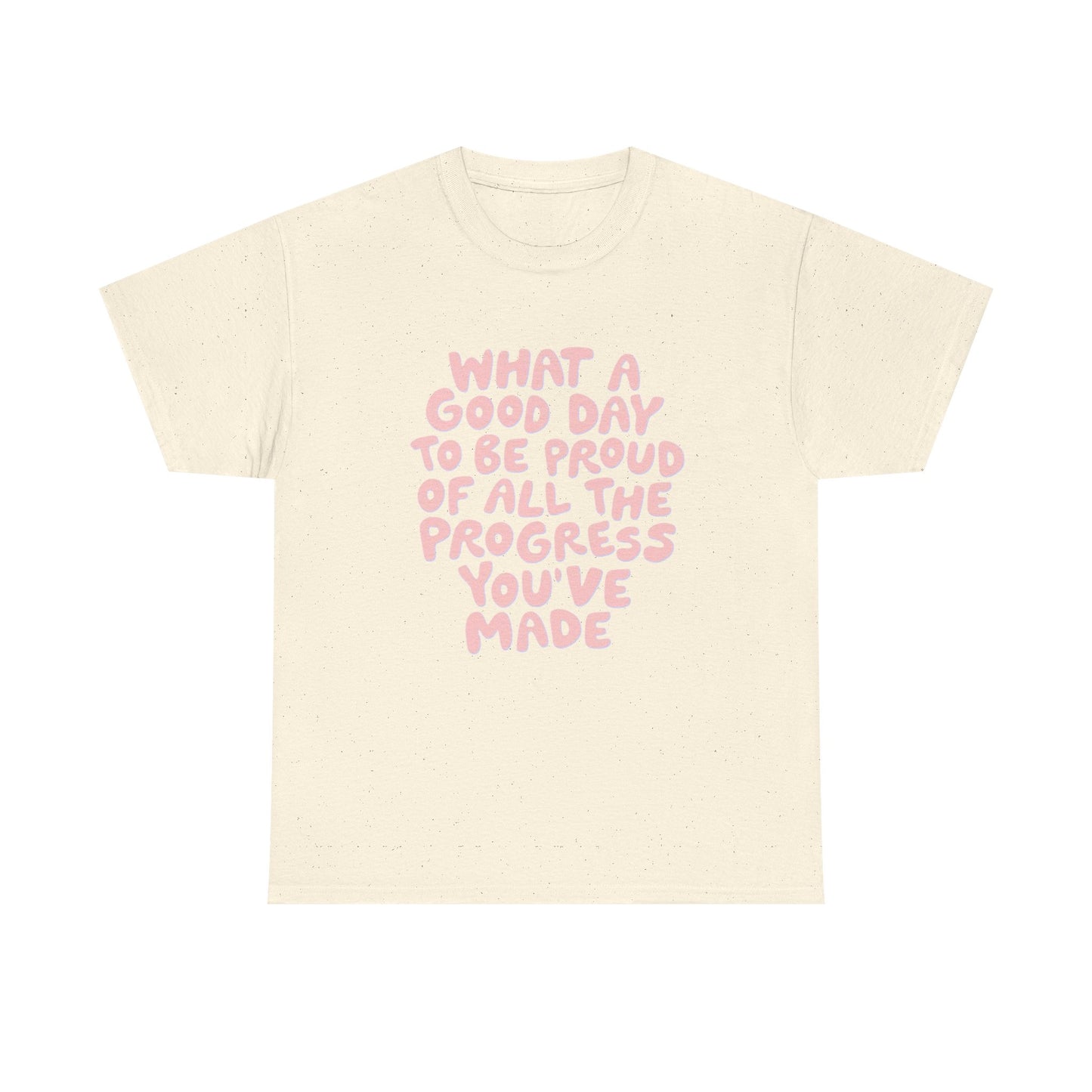 What A Good Day To Be Proud Graphic T Shirt NEW Adult Unisex Heavy Cotton Tee