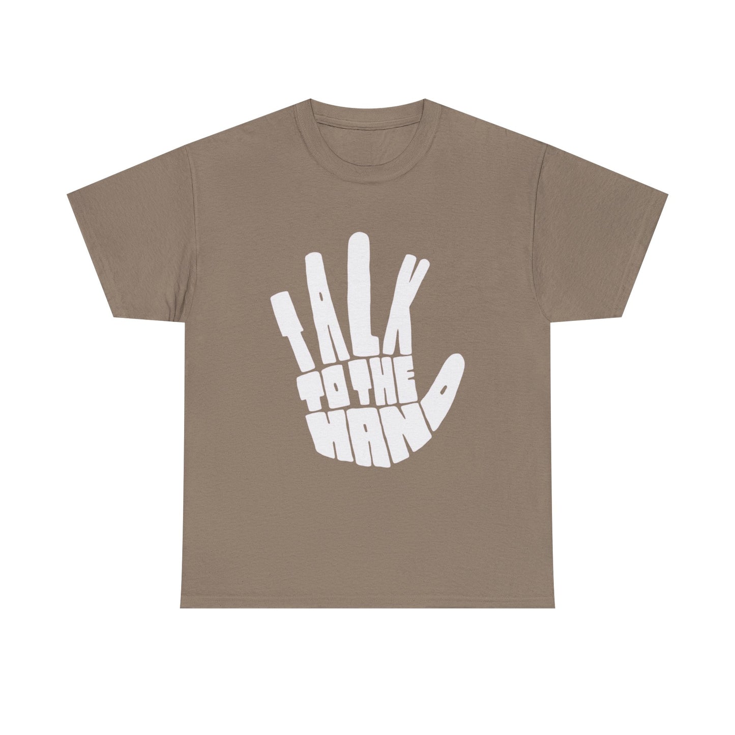 Talk To The Hand Graphic T Shirt Heavy Cotton Tee NEW Gift