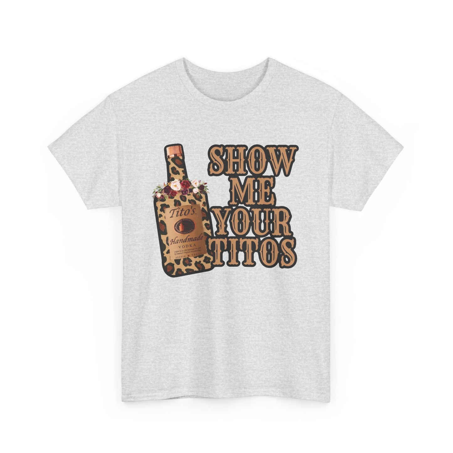 Show Me Your Titos Funny Jokes Graphic T Shirt NEW Adult Regular Sizing Tee