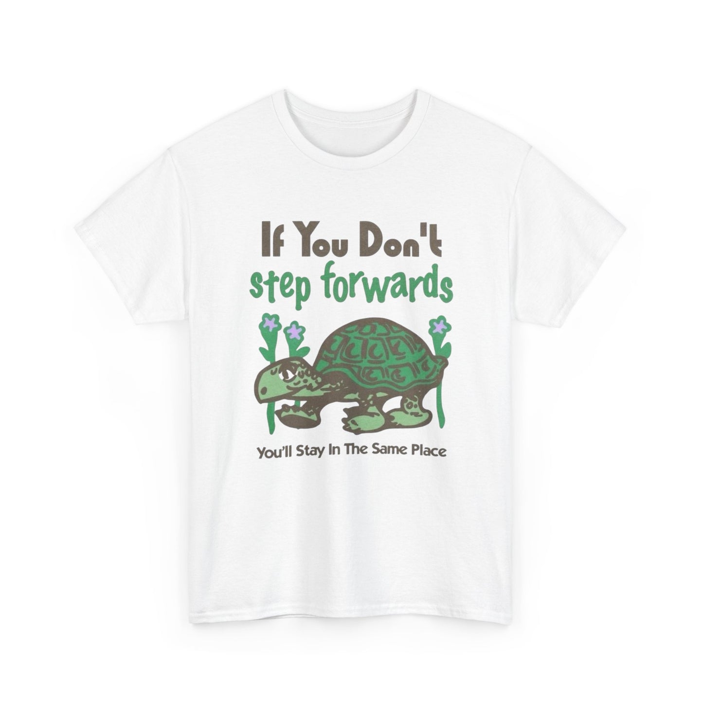 If You Don't Step Forwards Turtle Graphic T Shirt NEW Adult Unisex Heavy Cotton