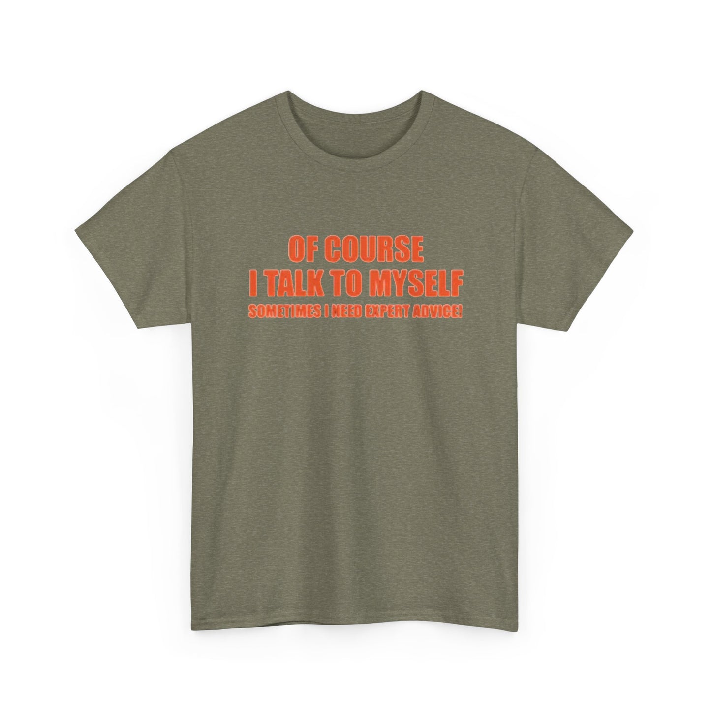 Of Course I Talk To Myself Funny Graphic T Shirt Unisex Heavy Cotton Tee