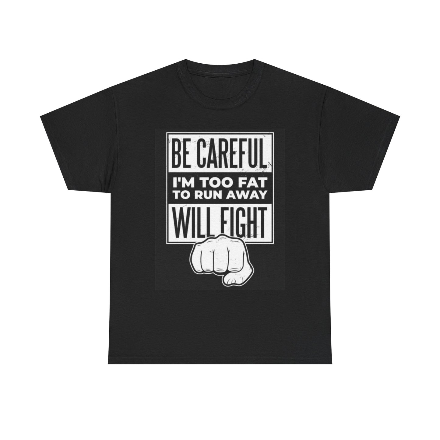 Too Fat To Run Away Graphic  T Shirt Will Fight Funny Unisex Heavy Cotton Tee