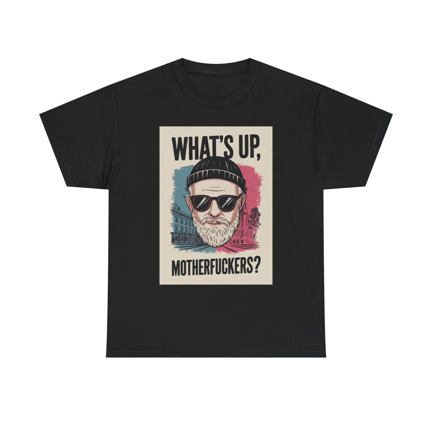 Whats Up Mother FR's T Shirt Funny Poster Graphic Unisex Heavy Cotton Tee