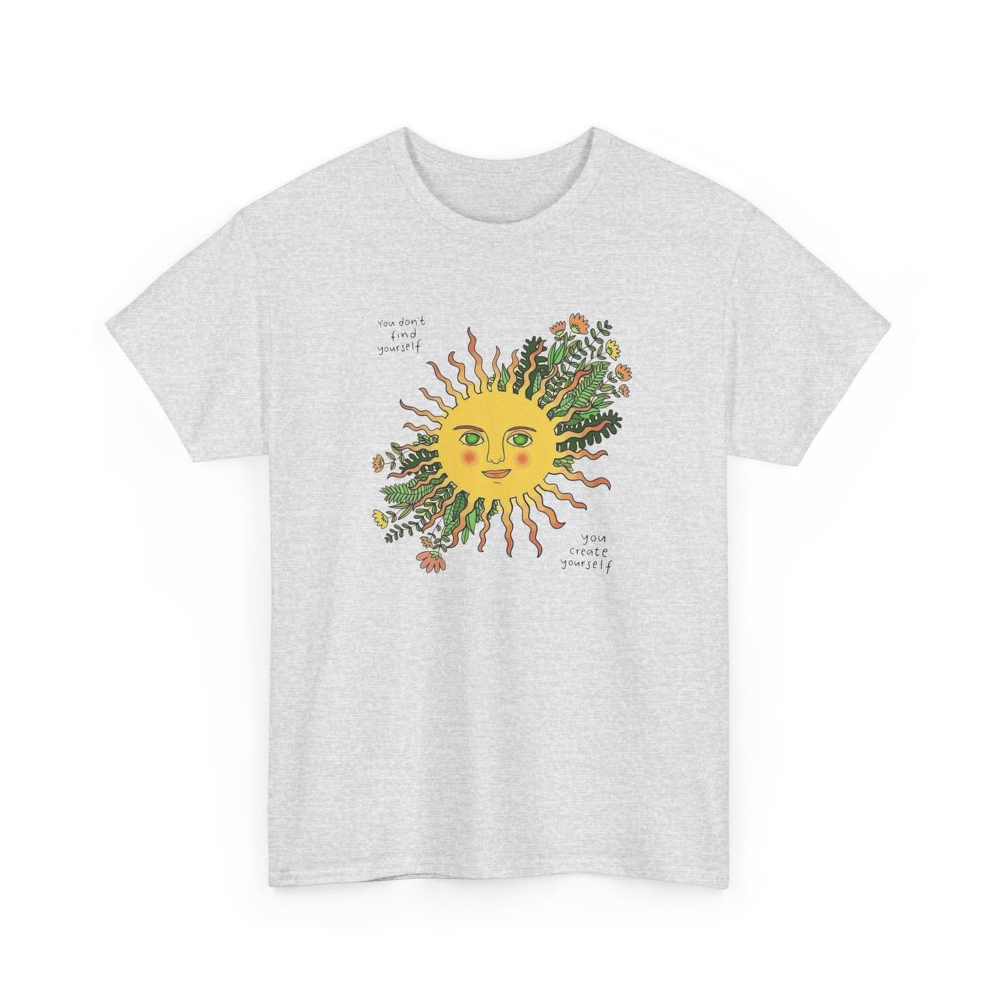 Sunflower You Create Yourself Graphic T Shirt NEW ADULT Unisex Heavy Cotton Tee