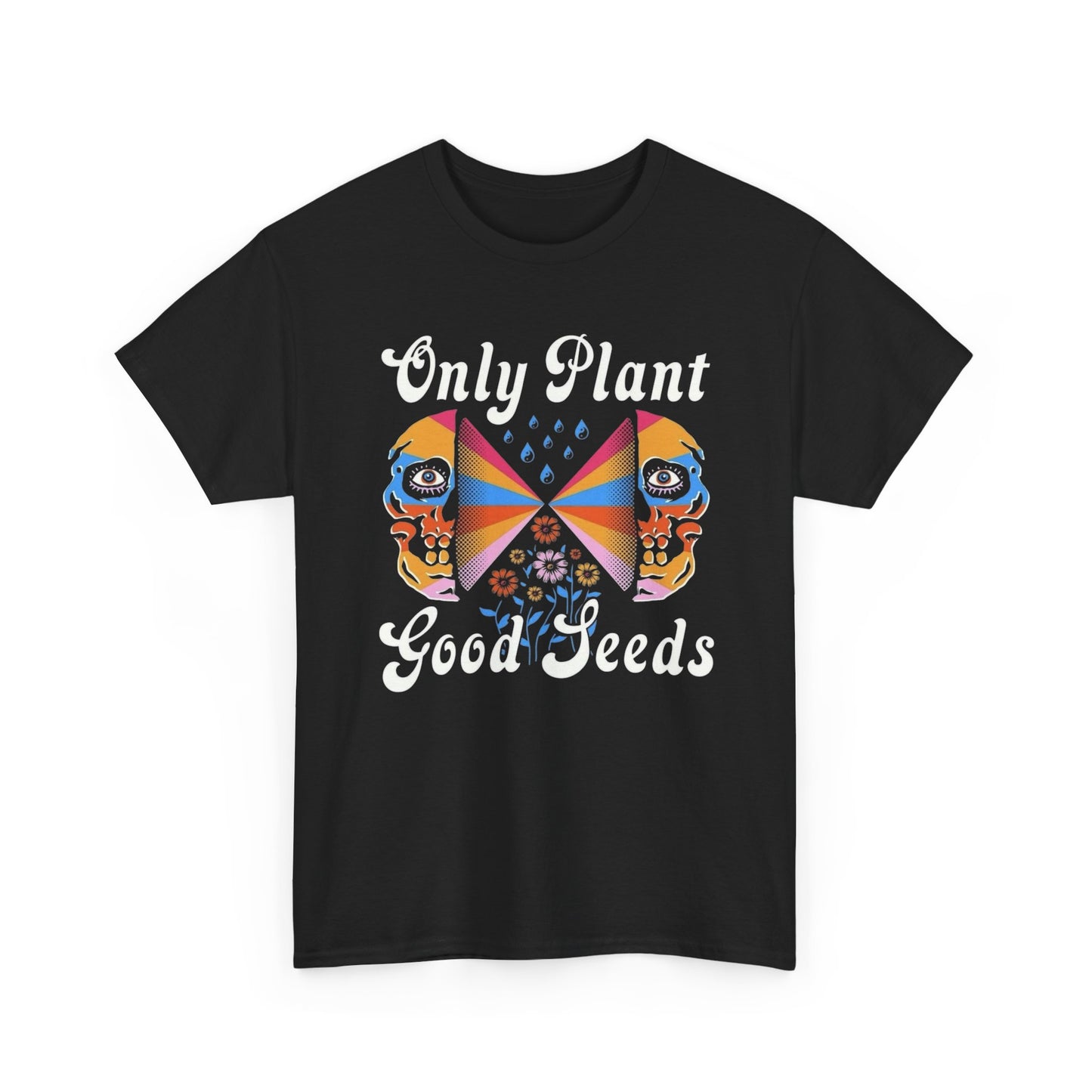 Only Plant Good Seeds Graphic T Shirt Unisex Heavy Cotton Tee