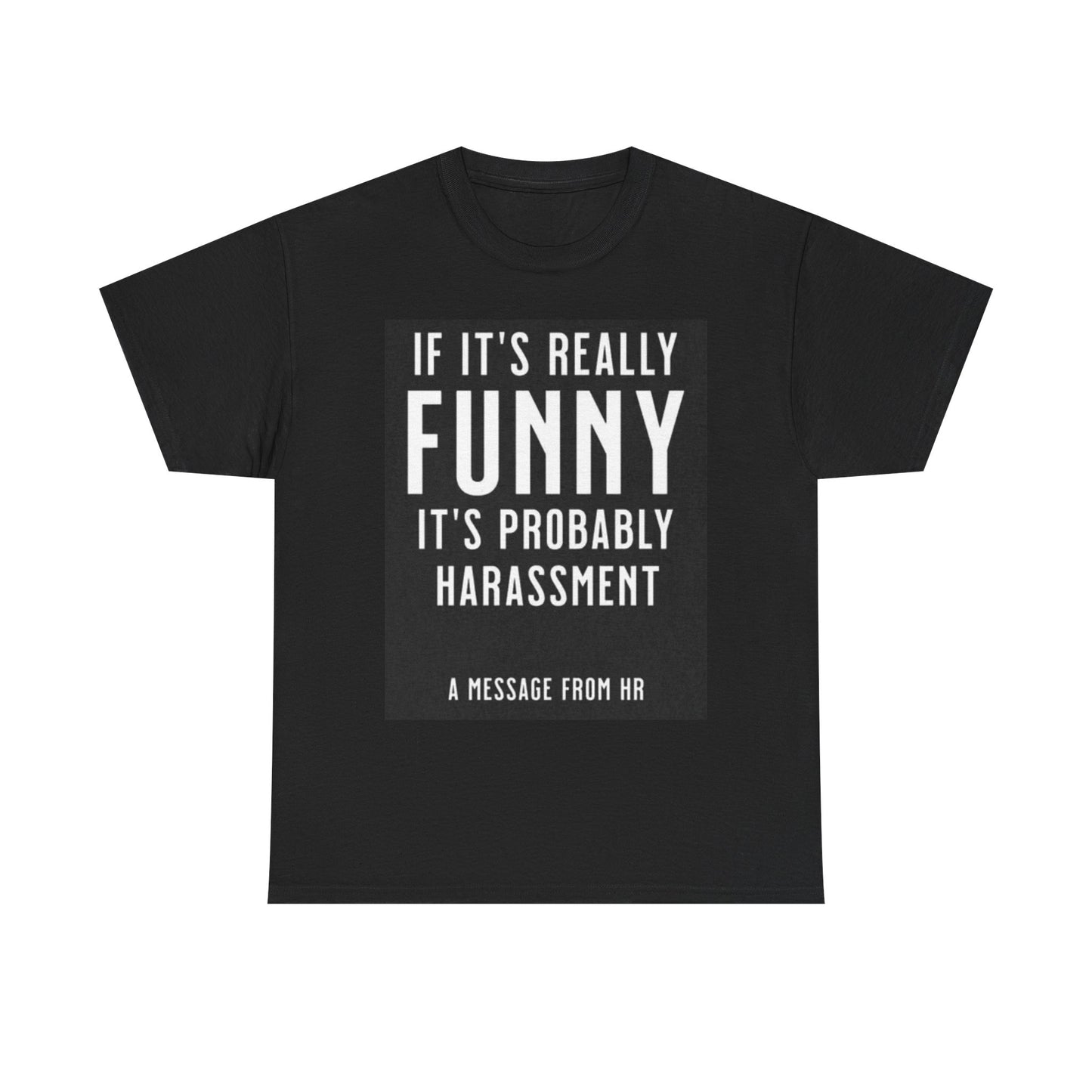 Human Resources Graphic T Shirt Funny Harassment Jokes Unisex Heavy Cotton Tee