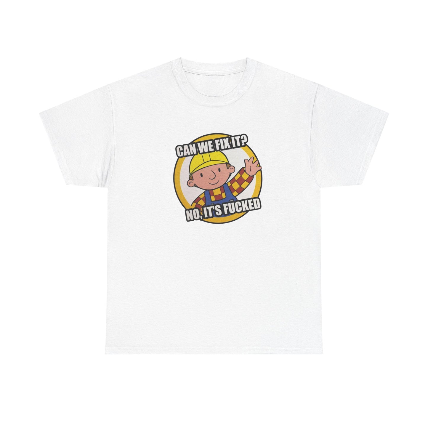Bob The Builder Graphic T Shirt Funny Jokes Can We Fix It Unisex Heavy Cotton