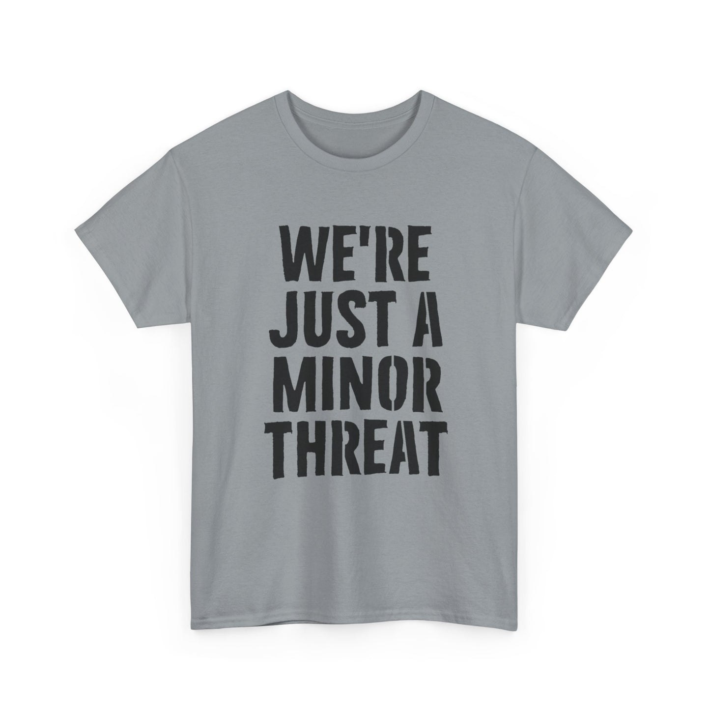 Were Just A Minor Threat Graphic T Shirt Unisex Heavy Cotton Tee