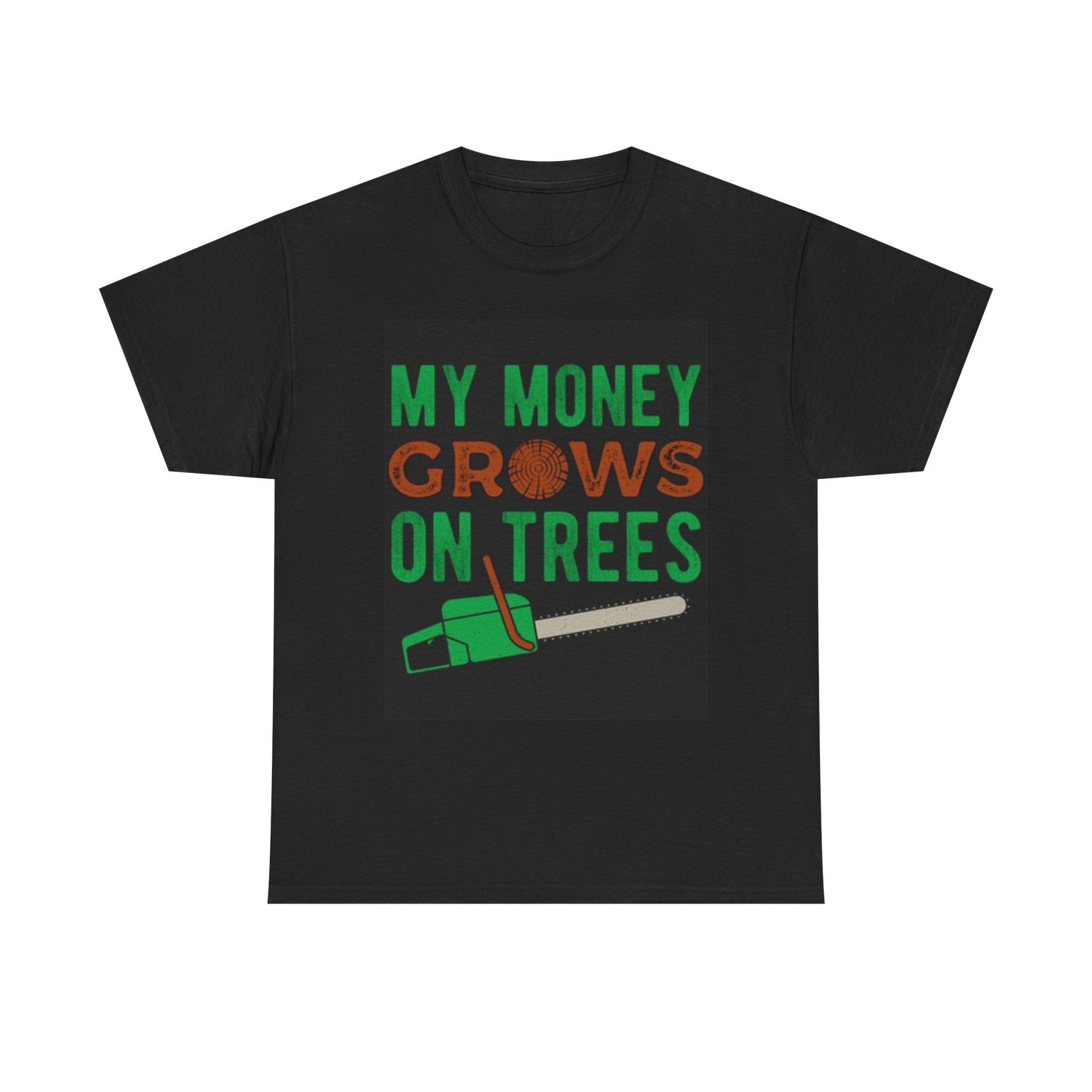 My Money Grows On Trees Chainsaw Graphic T Shirt Unisex Heavy Cotton Tee
