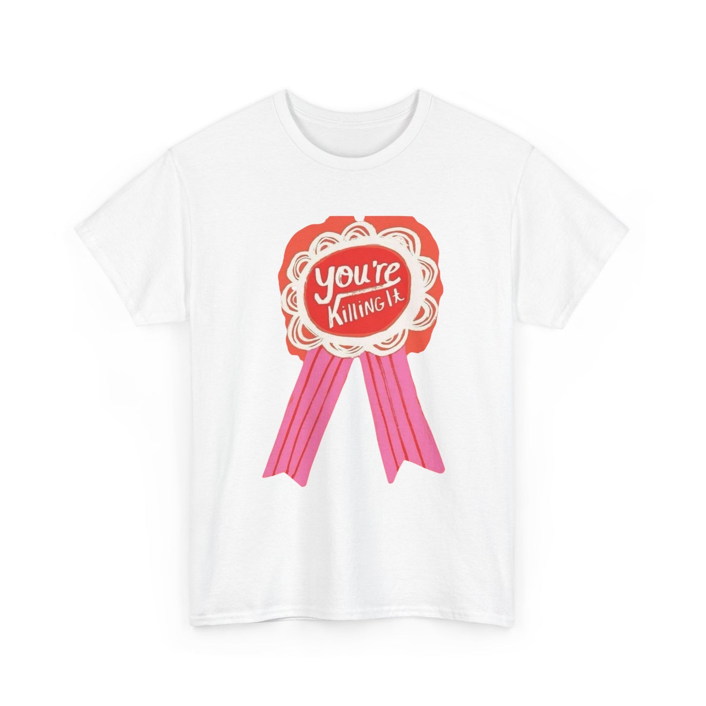 Your Killing It Funny Graphic T-Shirt Unisex Heavy Cotton Tee Gift