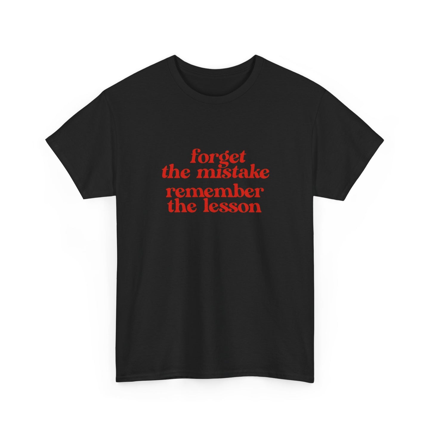 Forget The Mistake Remember The Lesson Graphic T Shirt NEW ADULT Unisex Heavy