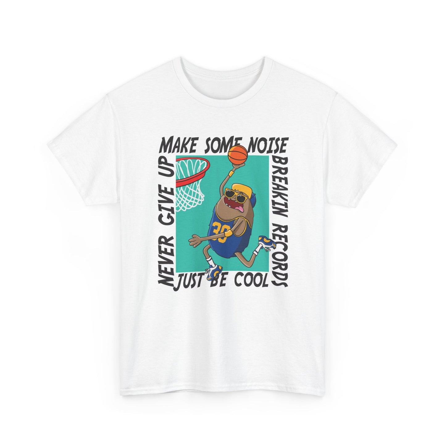 Never Give Up Make Some Noise T Shirt Basketball Unisex Heavy Cotton Tee