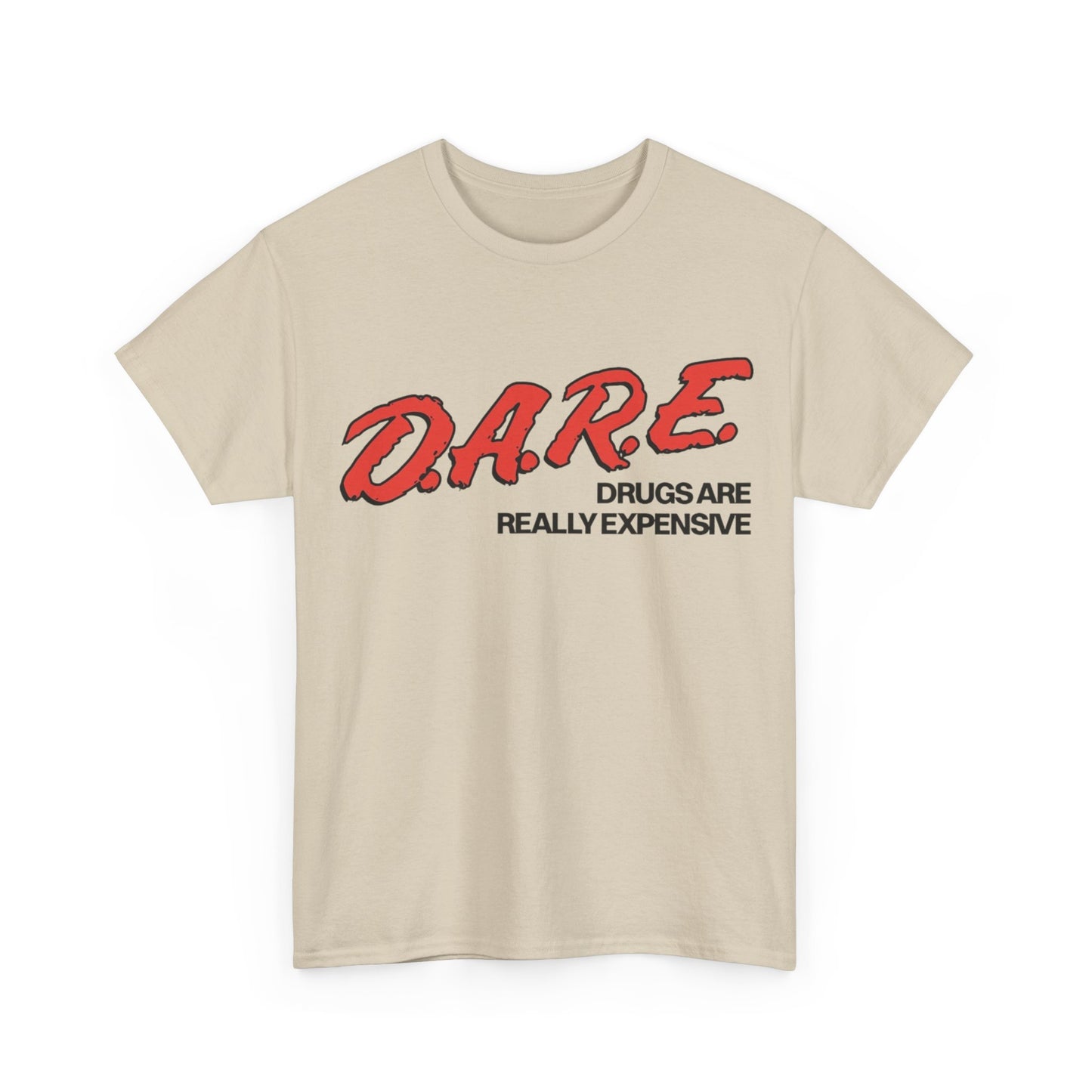 Dare Tshirt Funny Drugs Are Expensive Graphic Comedy Gift Unisex Heavy Cotton