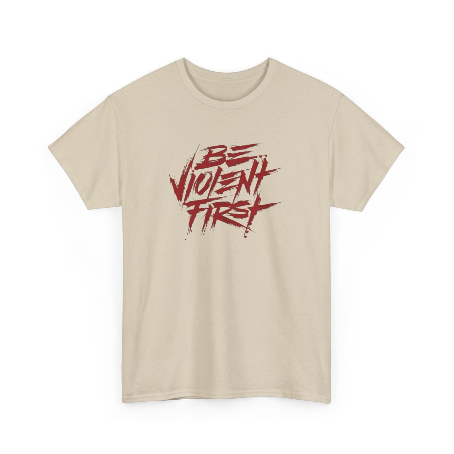 Be Violent First T Shirt Heavy Cotton Unisex Tee NEW GIFT