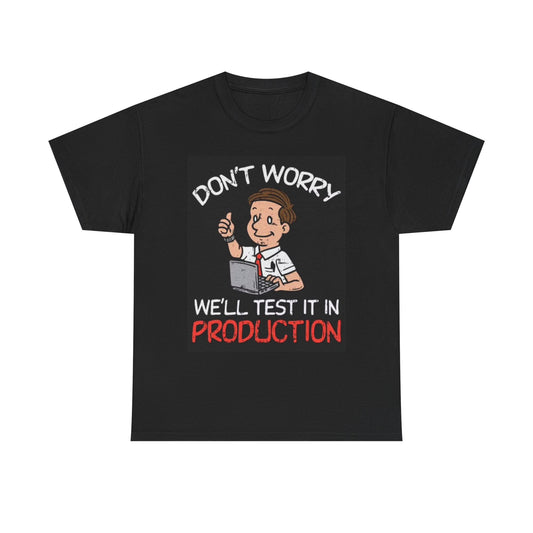 Dont Worry T Shirt Funny Blue Collar Production Jokes Vintage Unisex