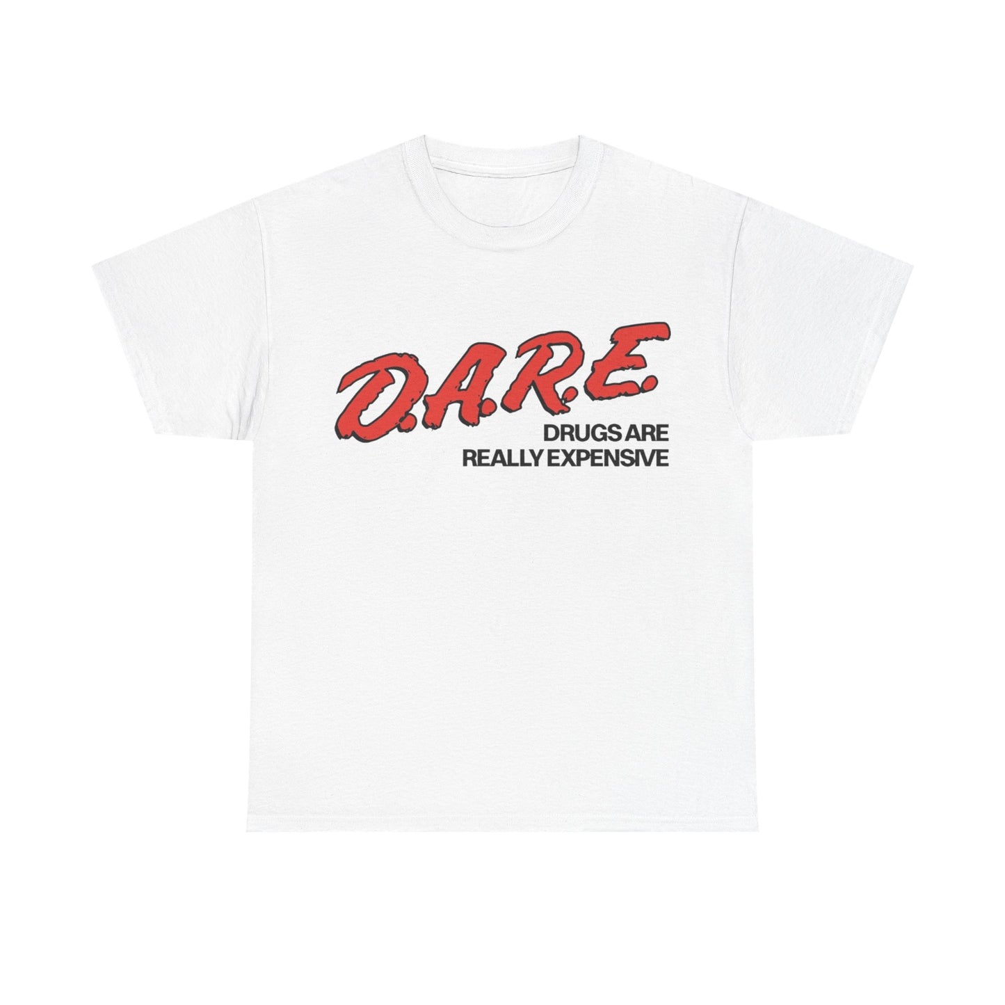 Dare Tshirt Funny Drugs Are Expensive Graphic Comedy Gift Unisex Heavy Cotton