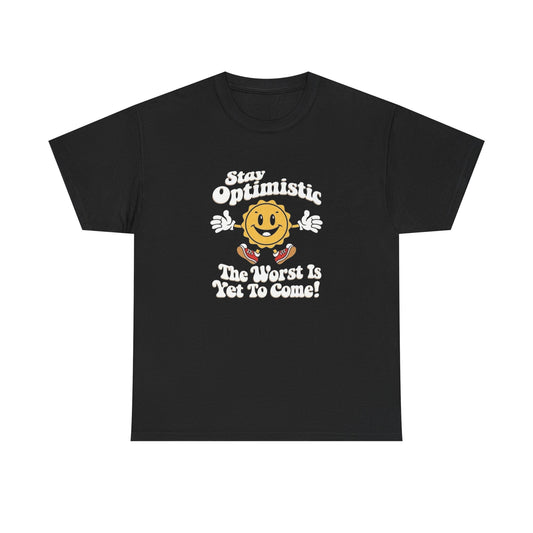 Stay Optimistic Funny Graphic T Shirt Unisex Heavy Cotton Tee