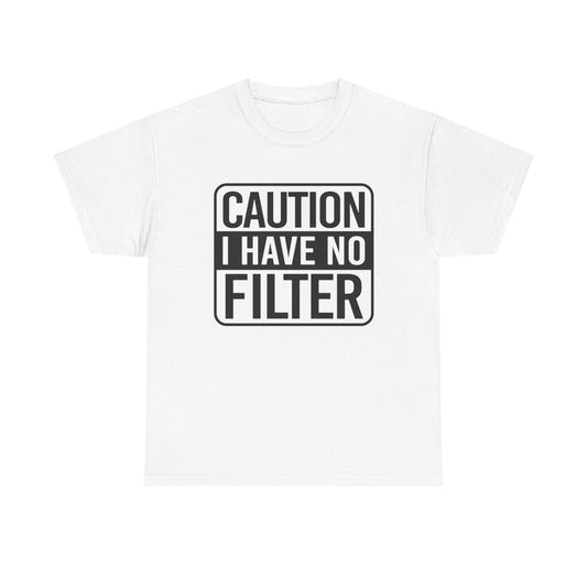 Caution I Have No Filter Funny Graphic T-Shirt Gift NEW Unisex Heavy Cotton Tee