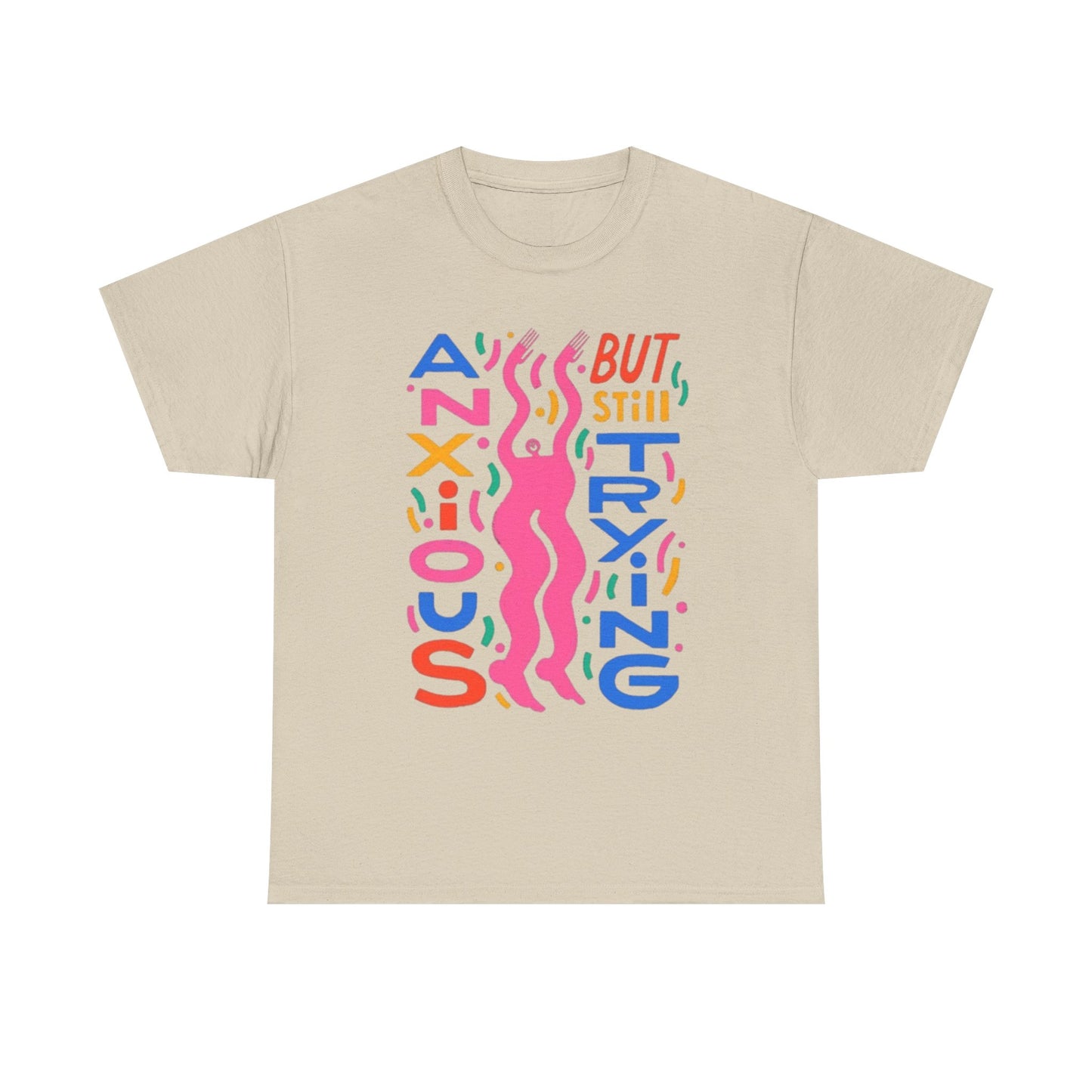 Anxious But Still Trying Graphic T-Shirt Unisex Heavy Cotton Tee Gift