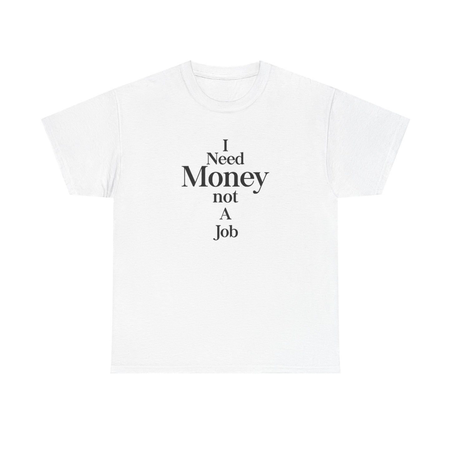 I Need Money Not A Job T Shirt Retro Investing Self Made Unisex Heavy Cotton Tee