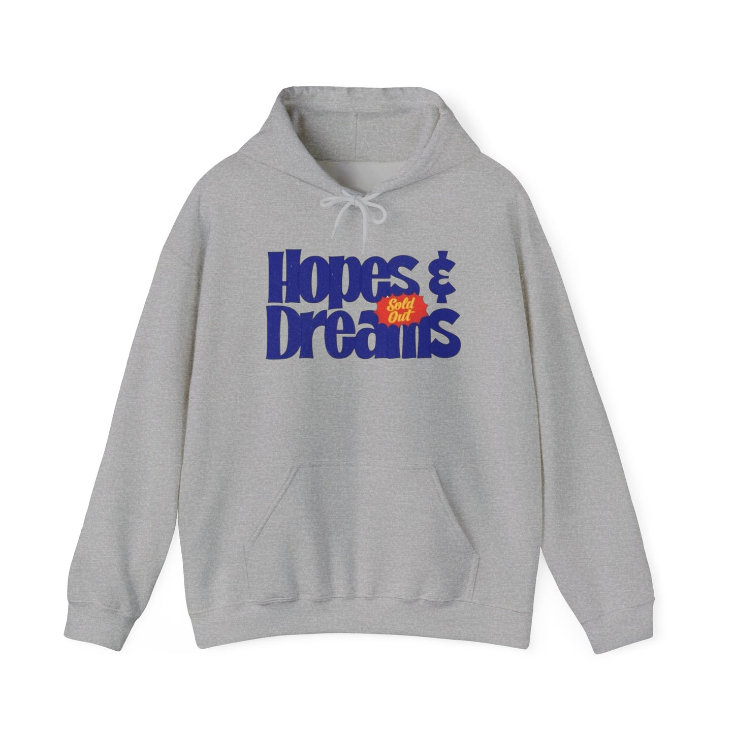 Hopes And Dreams Sold Out Graphic Hoodie Unisex Heavy Blend™ Hooded Sweatshirt