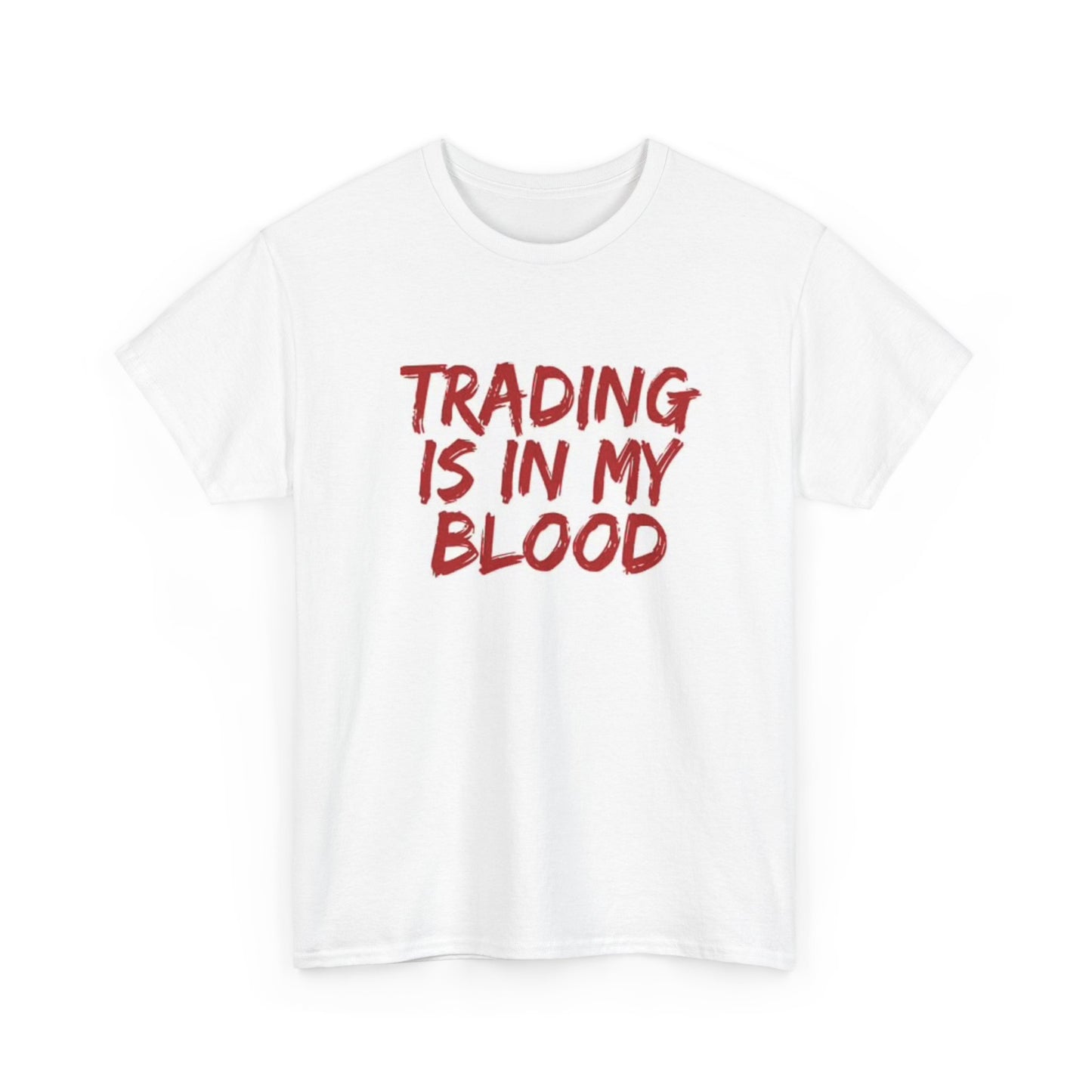 Trading Is In My Blood Graphic T Shirt Wallstreet Crypto Unisex Heavy Cotton Tee