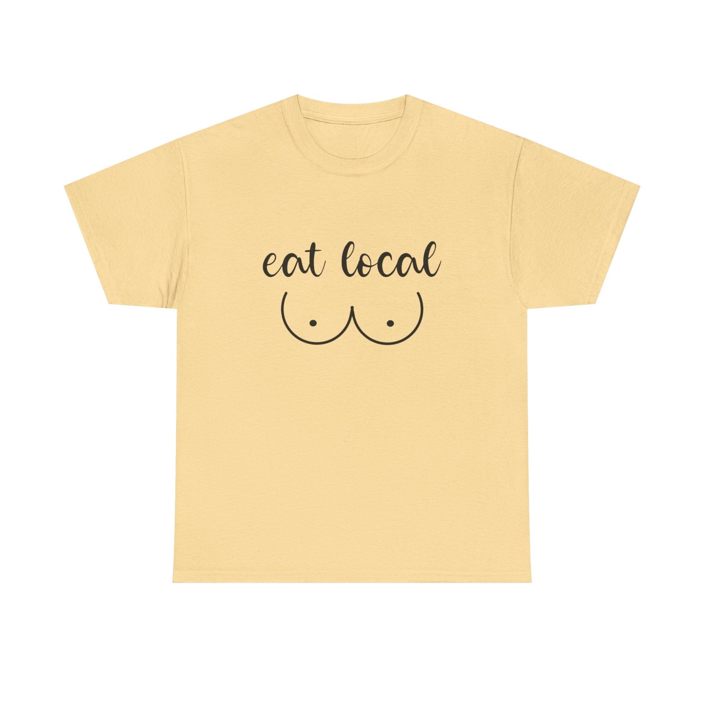 Eat Local Funny Graphic T Shirt NEW ADULT Unisex Heavy Cotton Tee