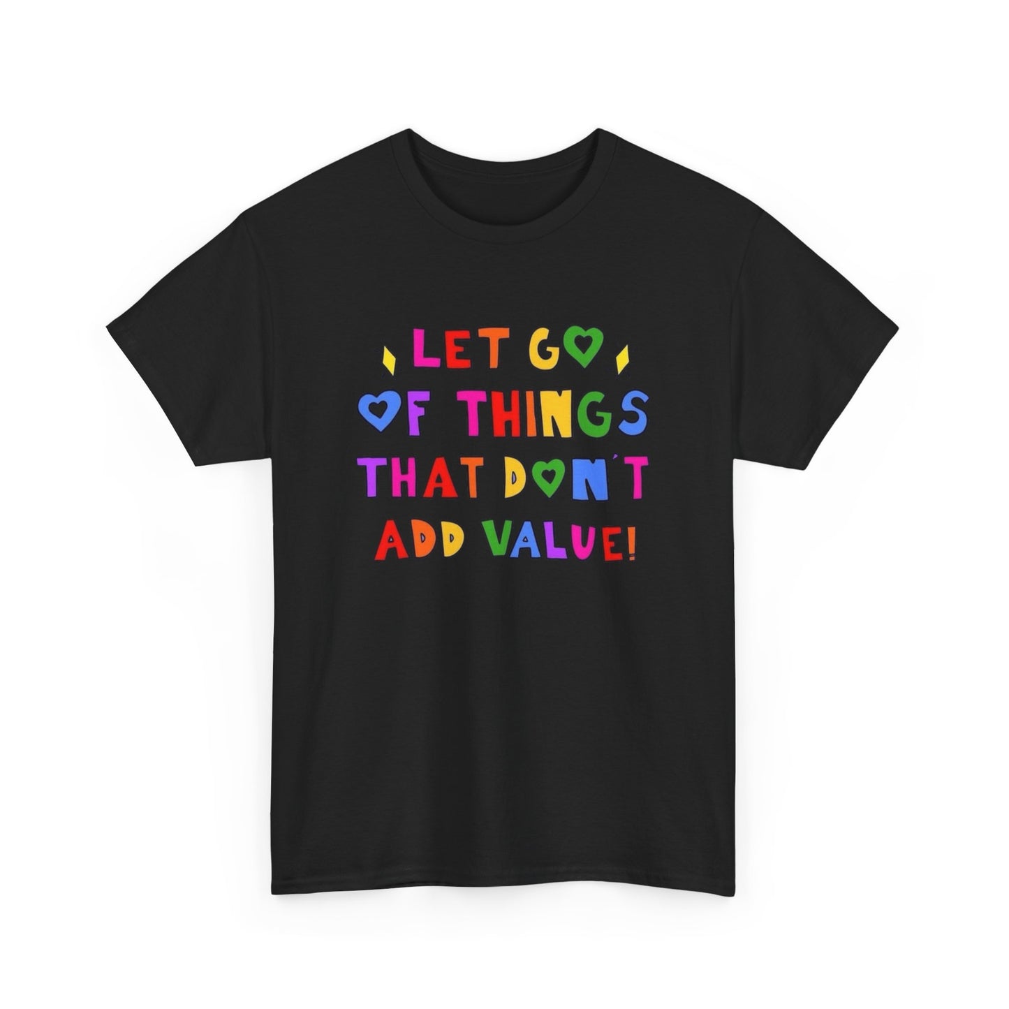 Let Go Of Things That Don't Add Value Graphic T Shirt Unisex Tee - New Gift