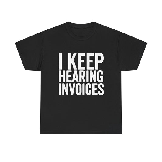 I keep Hearing Voices Graphic T Shirt Funny Jokes Hilarious Unisex Heavy Cotton
