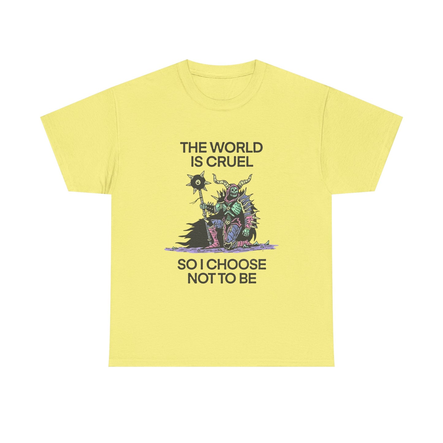 The World Is Cruel So I Choose Not To Be Graphic T Shirt NEW ADULT TEE VINTAGE