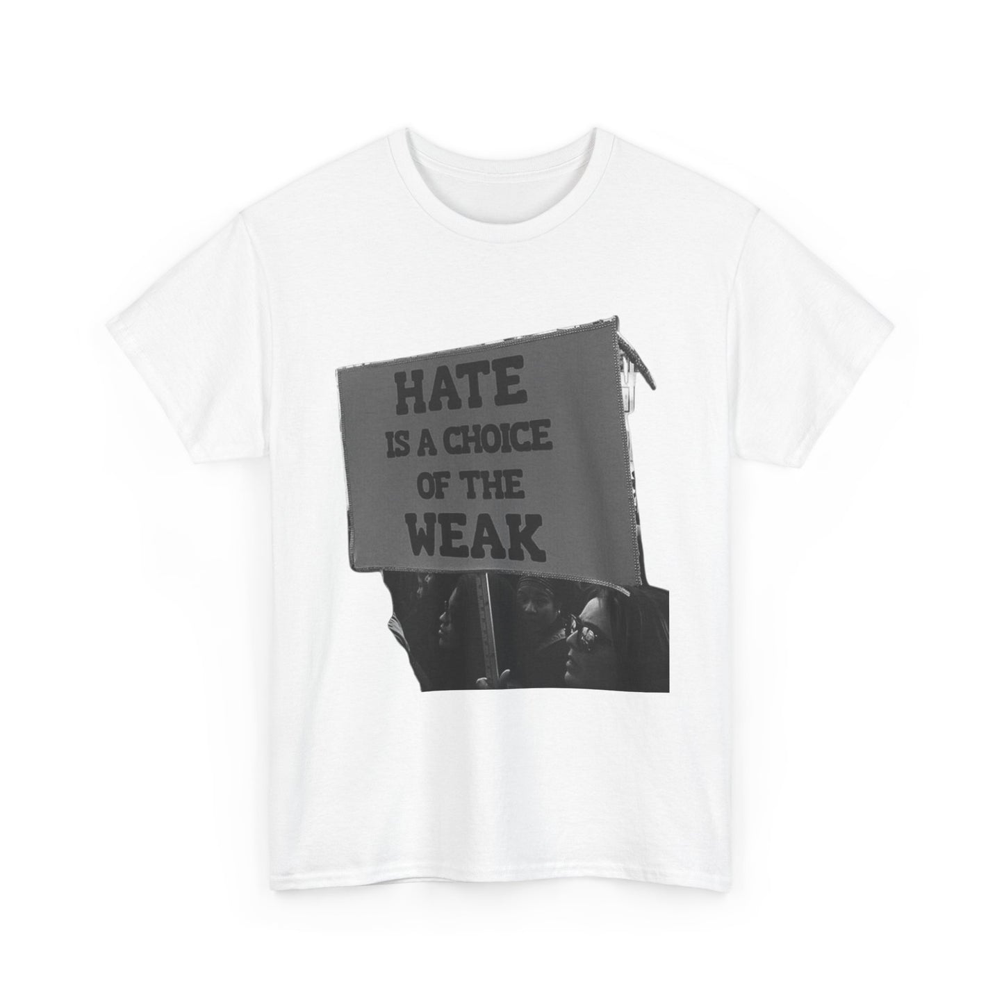 Hate Is The Choice Of The Weak Graphic T Shirt Heavy Cotton Tee NEW Gift