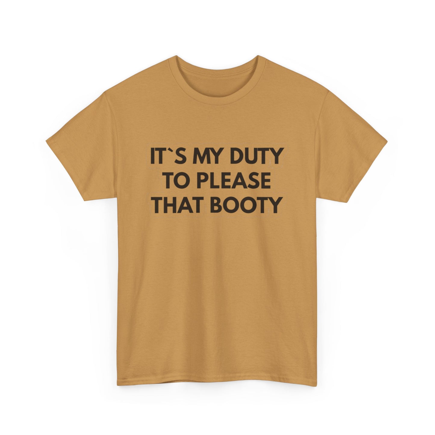 It's My Duty To Please That Booty Sex Jokes Graphic T Shirt S-5XL NEW Cotton Tee