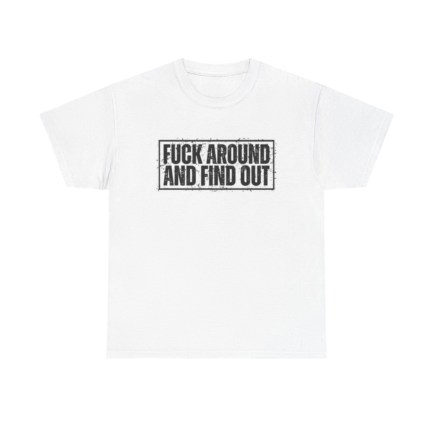 F Around And Fine Out Graphic T Shirt Funny Unisex Heavy Cotton Tee