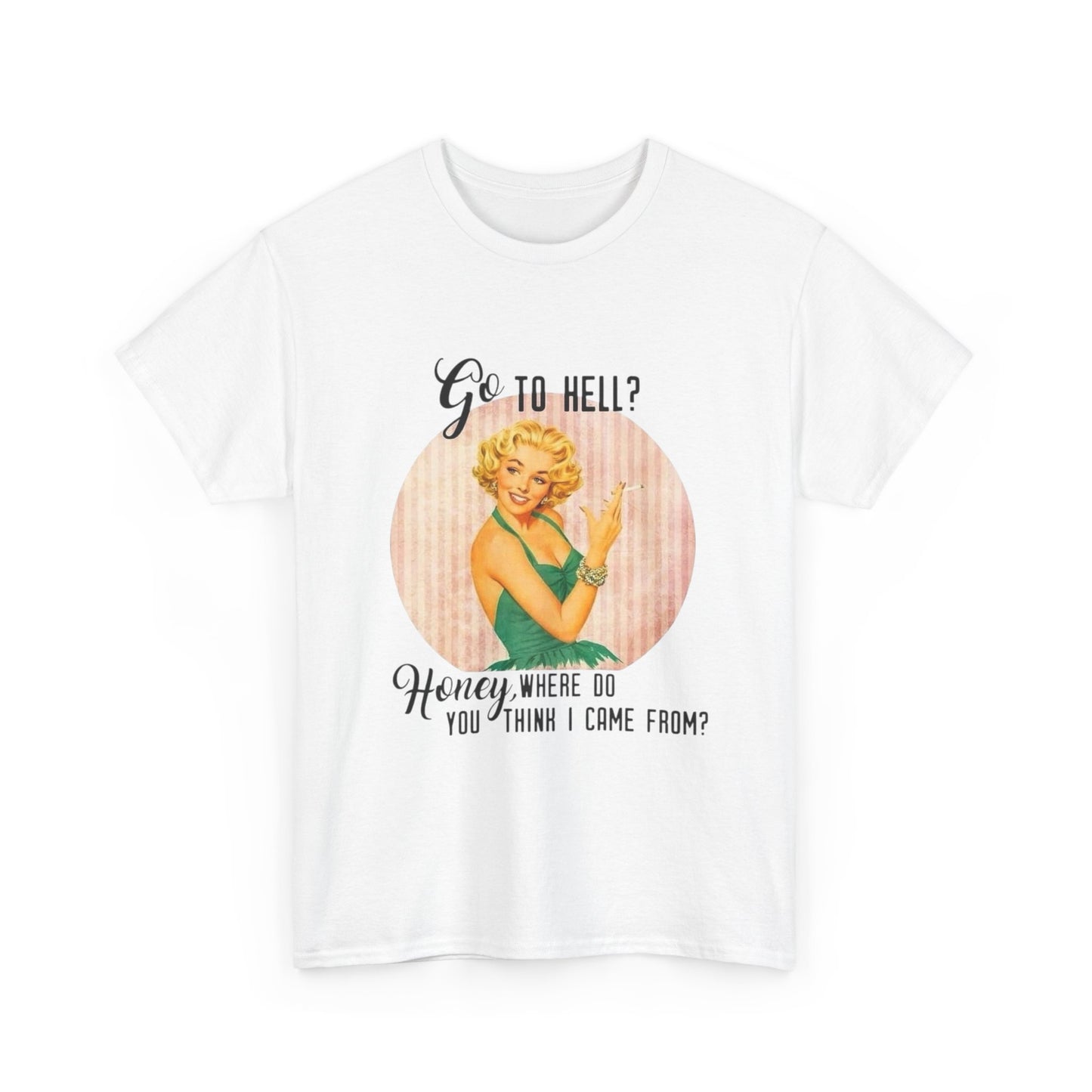 Go To Hell Funny Pinup Graphic T Shirt NEW Unisex Heavy Cotton Tee