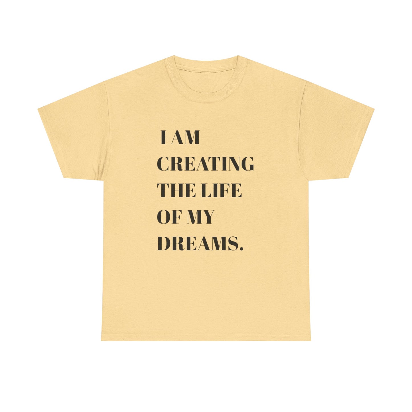 Creating The Life Of My Dreams Graphic T Shirt NEW ADULT Heavy Cotton Tee