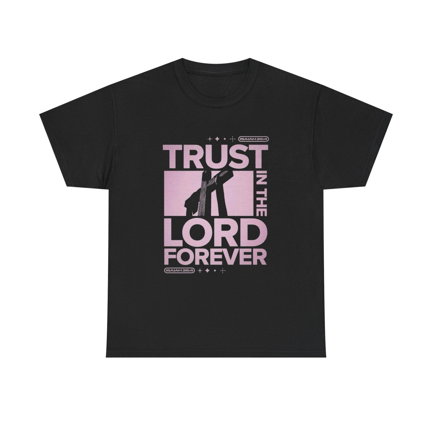 Trust In The Lord Forever T Shirt Graphic Unisex Heavy Cotton Tee NEW GIFT