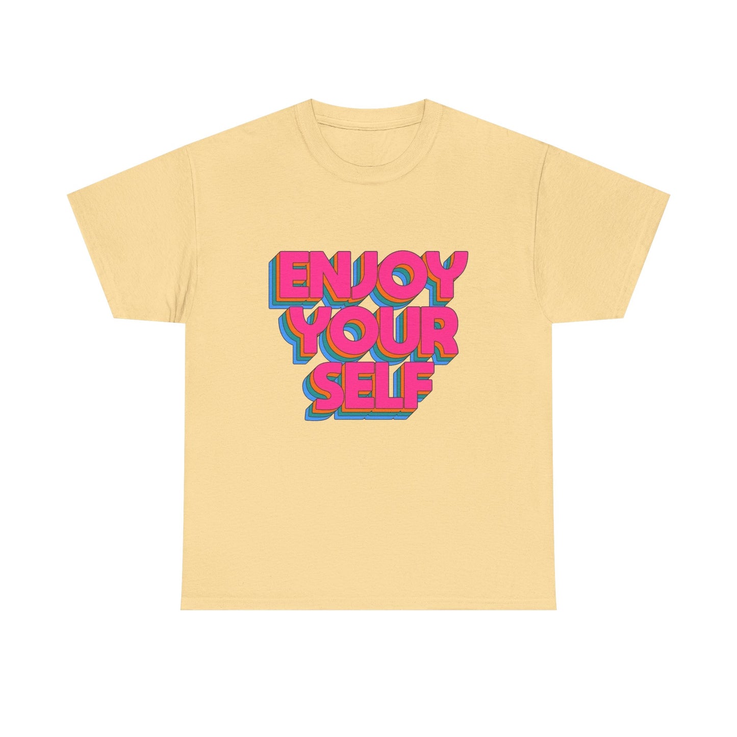 Enjoy Yourself Graphic T Shirt NEW Unisex Heavy Cotton Tee