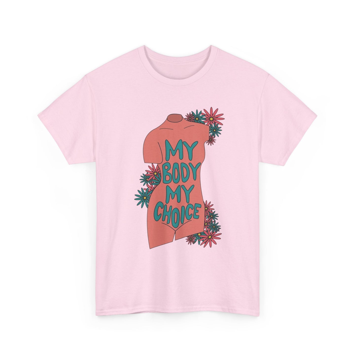 My Body My Choice Graphic T Shirt Unisex Heavy Cotton Tee GIFT