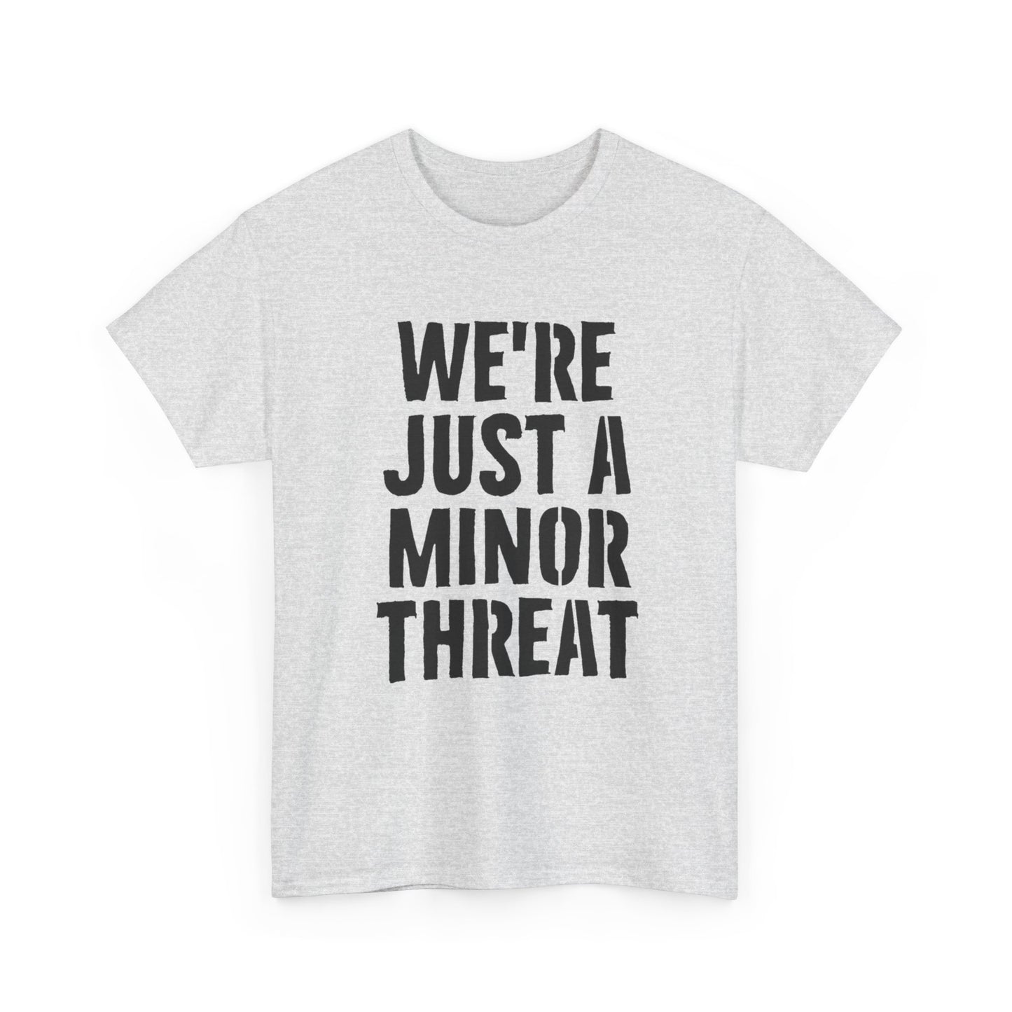 Were Just A Minor Threat Graphic T Shirt Unisex Heavy Cotton Tee