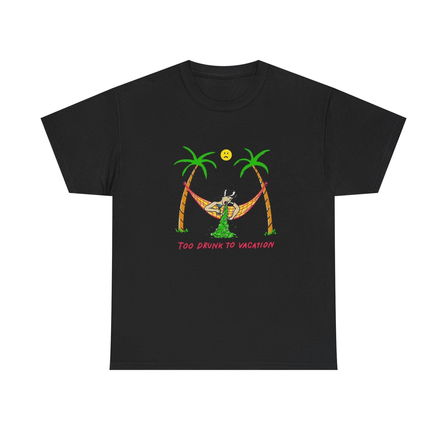 Too Drunk To Vacation Funny Graphic T Shirt NEW Unisex Heavy Cotton Tee