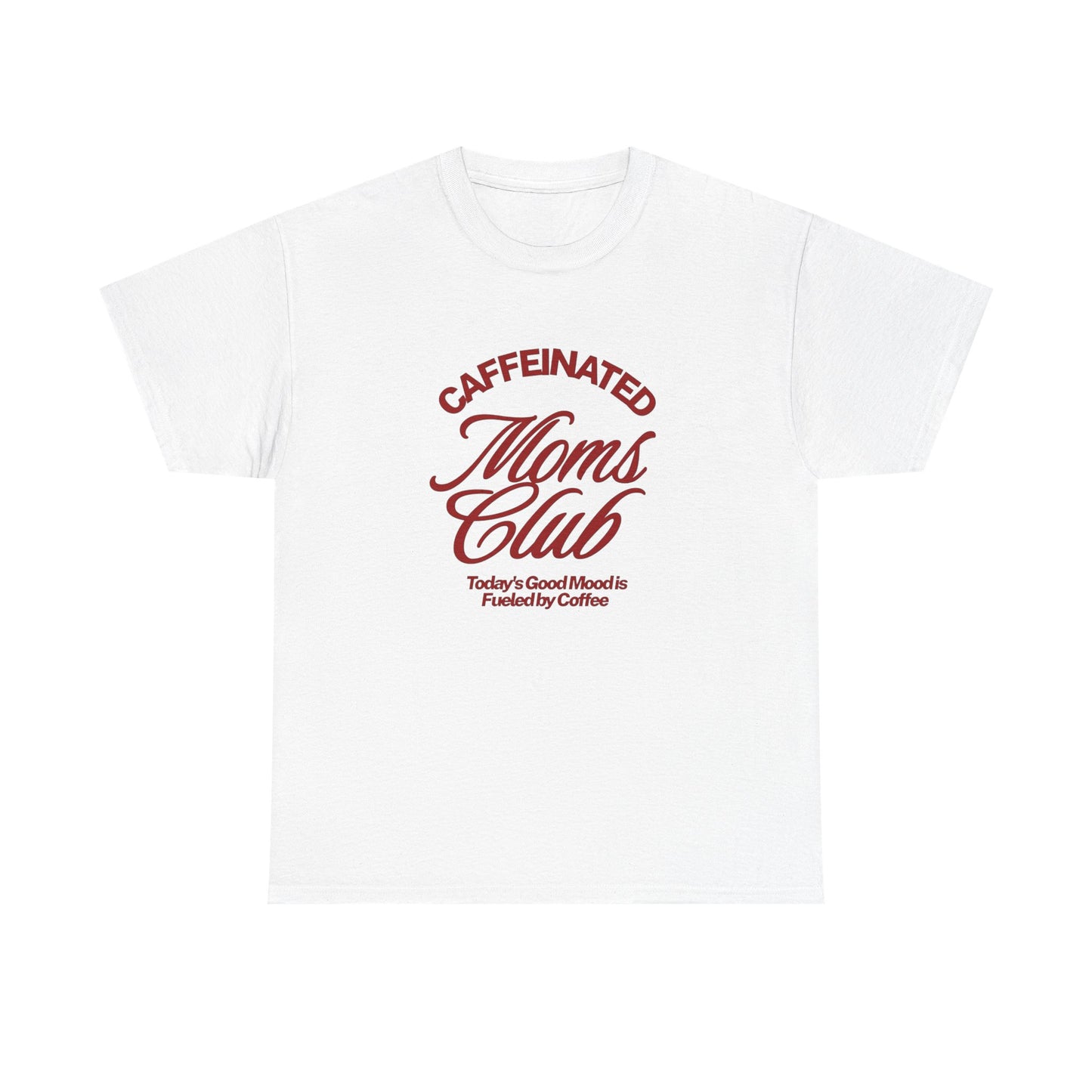 Caffeinated Moms Club Graphic T Shirt ADULT Unisex Heavy Cotton Tee