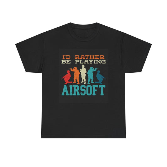 Rather Be playing Airsoft Graphic T Shirt Funny Jokes Unisex Heavy Cotton Tee