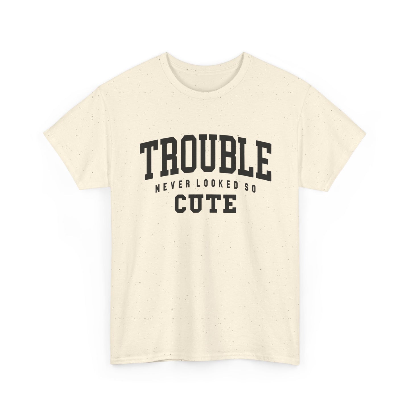 Trouble Never Looked So Cute Graphic T Shirt NEW ADULT Unisex Heavy Cotton Tee