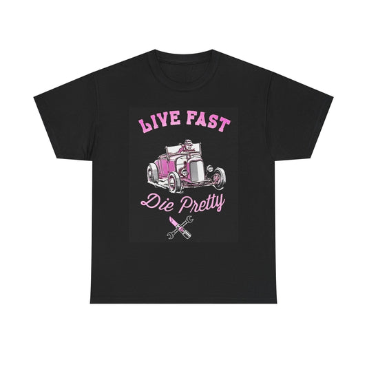 Live Fast Die Pretty Graphic T Shirt Street Wear Apparel Unisex Heavy Cotton