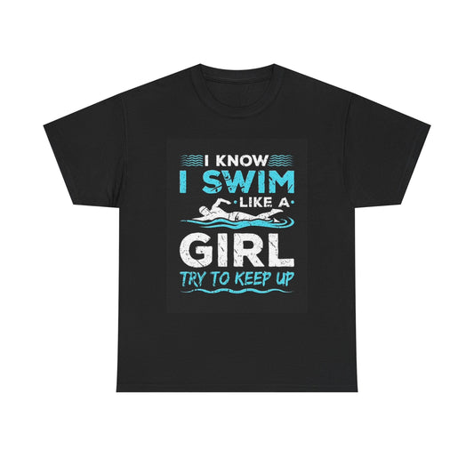 I Swim Like A Girl Graphic T Shirt Swimming GYM Unisex Heavy Cotton Tee