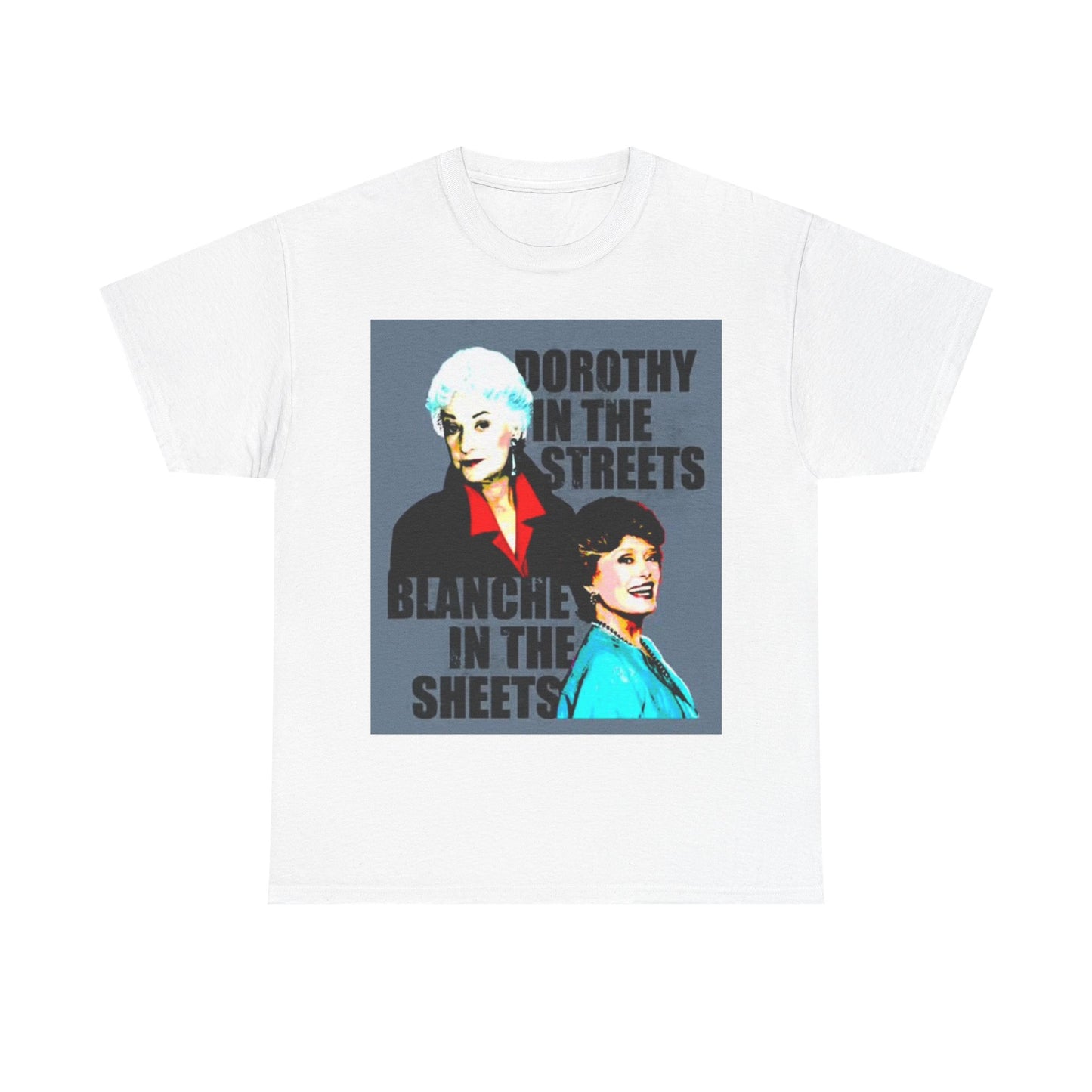 The Golden Girls Shirt Funny Blanche Graphic Unisex Heavy Cotton Tee Tv Comedy