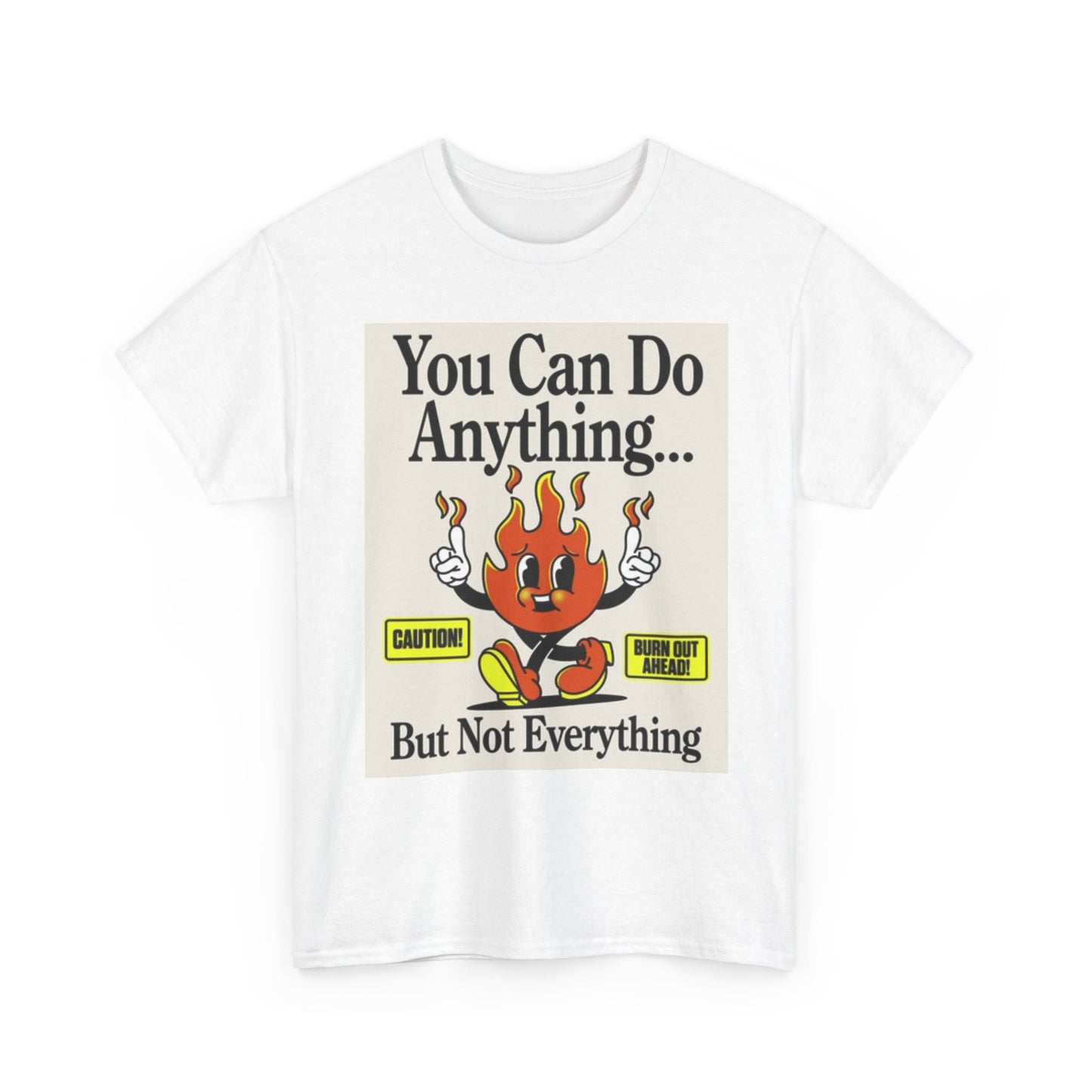 You Can Do Anything Graphic T Shirt Fire Funny Jokes Unisex Heavy Cotton Tee
