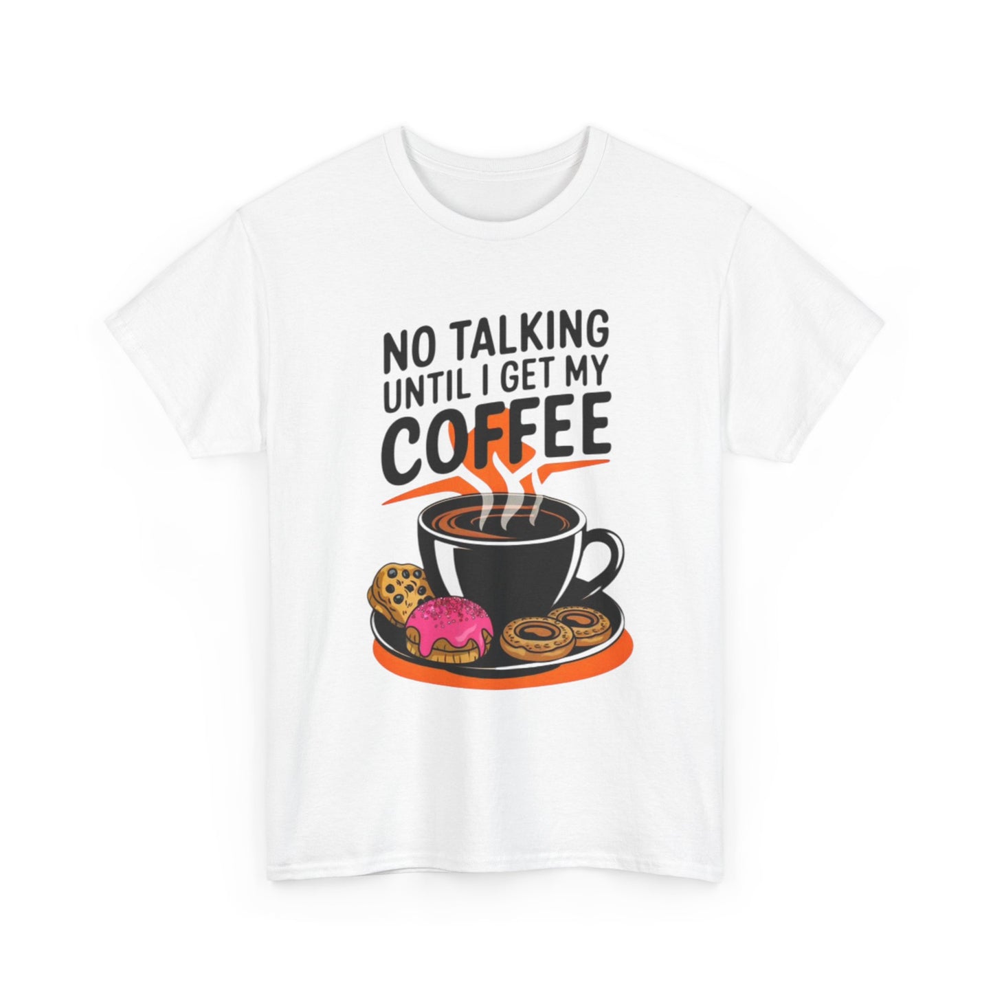 Not Talking Until I Get My Coffee Funny Graphic T Shirt Unisex Heavy Cotton Tee